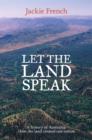 Image for Let the land speak: how the land shaped our nation