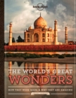 Image for The world&#39;s great wonders  : how they were made &amp; why they are amazing