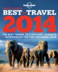 Image for Lonely Planet&#39;s best in travel 2014  : the best trends, destinations, journeys &amp; experiences for the upcoming year