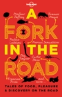Image for A fork in the road  : tales of food, pleasure &amp; discovery on the road