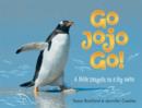 Image for Go JoJo, go!  : a little penguin on a big swim