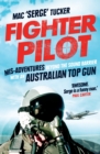 Image for Fighter pilot  : mis-adventures beyond the sound barrier with an Australian top gun