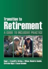 Image for Transition to Retirement : A Guide to Inclusive Practice