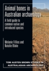 Image for Animal Bones in Australian Archaeology : A Field Guide to Common Native and Introduced Species