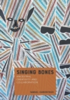 Image for Singing Bones : Ancestral Creativity and Collaboration