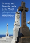 Image for Memory and Foresight in the Celtic World : Perspectives from the Late Medieval through Modern Periods