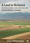 Image for A Land in Between : The Orontes Valley in the Early Urban Age