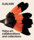 Image for Djalkiri : Yolnu Art, Collaborations and Collections
