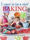 Image for I Want to be a Chef - Baking