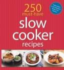 Image for 250 Must-Have Slow Cooker Recipes