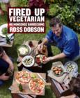 Image for Fired up vegetarian  : no nonsense barbecuing