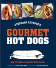 Image for Stâephane Reynaud&#39;s gourmet hot dogs  : how to dress your dog with style