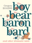 Image for the Boy, the Bear, the Baron, the Bard and Other Dramatic Tales