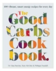Image for The Good Carbs Cookbook