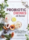 Image for Probiotic drinks at home  : make your own seriously delicious gut-friendly drinks