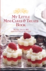 Image for My Little Mini Cakes &amp; Treats Book