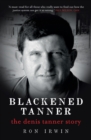 Image for Blackened Tanner: The Denis Tanner Story