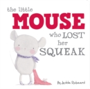 Image for The Little Mouse Who Lost Her Squeak