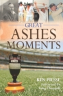 Image for Great Ashes Moments: The Finest Moments from the 137 Years of England-Australia Test Battles