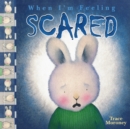Image for Tracey Moroney&#39;s When I&#39;m Feeling...Scared