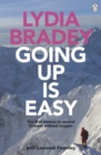 Image for Lydia Bradey: Going Up is Easy: The first woman to ascend Everest without oxygen