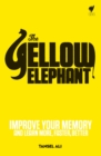 Image for The Yellow Elephant: Improve Your Memory and Learn More, Faster, Better