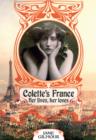Image for Colette&#39;s France: her lives, her loves