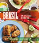 Image for This is Brazil: home-style recipes and street food