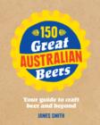 Image for 150 Great Australian Beers