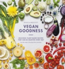 Image for Vegan goodness: delicious plant based recipes that can be enjoyed by anyone