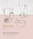 Image for Spoon: simple granolas, muesli, and porridge recipes for breakfast everyday
