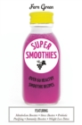 Image for Super smoothies: over 60 healthy smoothie recipes