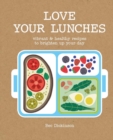 Image for Love your lunches: vibrant &amp; healthy recipes to brighten up your day