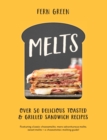 Image for Melts: over 50 delicious toasted &amp; grilled sandwich recipes