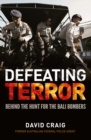 Image for Defeating terror: behind the hunt for the Bali bombers
