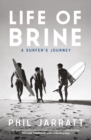 Image for Life of brine: a surfer&#39;s journey