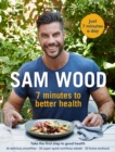 Image for Sam Wood: 7 Minutes to Better Health