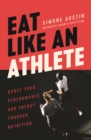 Image for Eat like an athlete: boost your energy and performance through nutrition