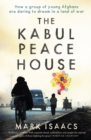 Image for The Kabul peace house: how a group of young people are daring to dream in a land of war