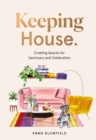 Image for Keeping house: creating spaces for sanctuary and celebration