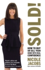 Image for Sold!: how to buy and sell your home with real confidence