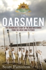Image for The oarsmen: the remarkable story of the men who rowed from the Great War to peace
