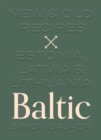 Image for Baltic : New &amp; Old Recipes: Estonia, Latvia &amp; Lithuania