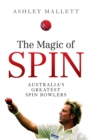 Image for Magic Of Spin : Australia&#39;s Great Spin Bowlers