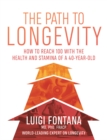 Image for The path to longevity: how to live a long, happy, disease-free life