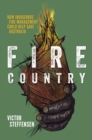 Image for Fire Country: How Indigenous Fire Management Could Help Save Australia