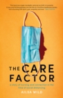 Image for The Care Factor: A Story of Nursing and Connection in the Time of Social Distancing