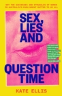 Image for Sex, Lies and Question Time: The Successes and Struggles of Women in Australia&#39;s Parliament