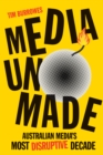 Image for Media unmade: Australian media&#39;s most disruptive decade