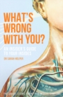 Image for What&#39;s Wrong With You?: An Insider&#39;s Guide to Your Insides